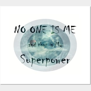 NO ONE IS ME and that is My Superpower Posters and Art